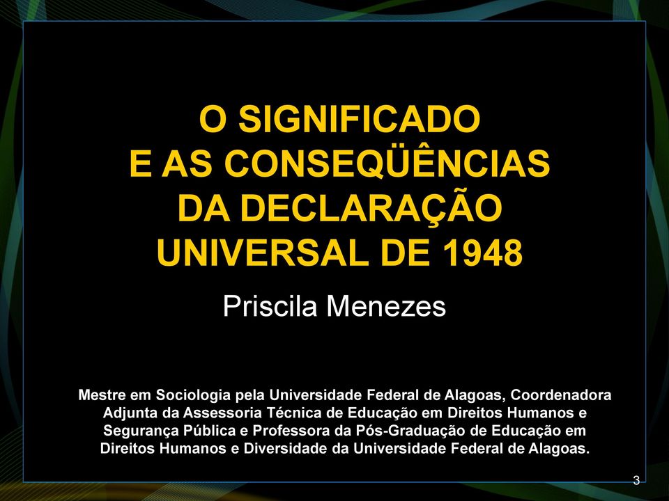 Assessoria Técnica de Educação em Direitos Humanos e Segurança Pública e Professora da