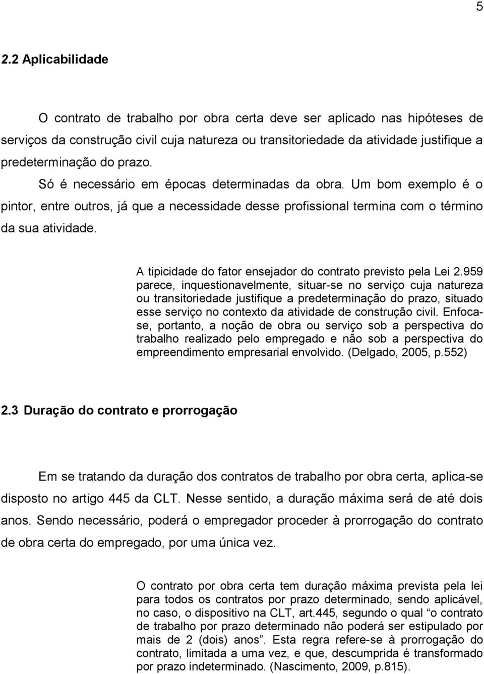 A tipicidade do fator ensejador do contrato previsto pela Lei 2.