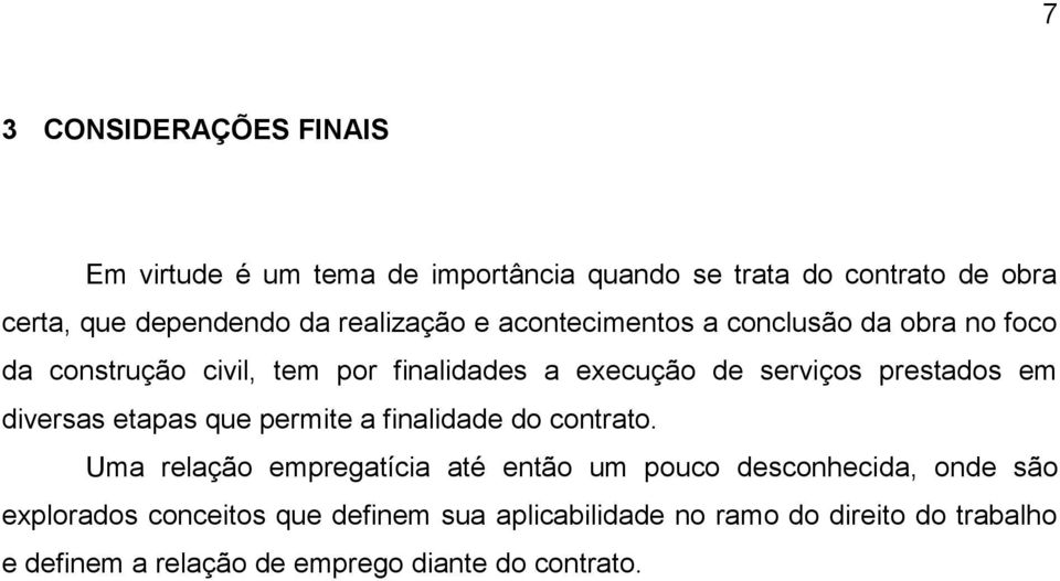 prestados em diversas etapas que permite a finalidade do contrato.