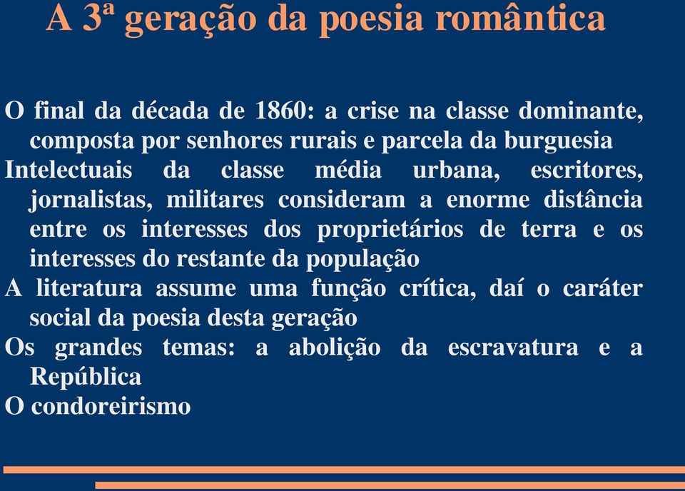 entre os interesses dos proprietários de terra e os interesses do restante da população A literatura assume uma função