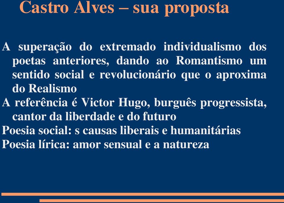 Realismo A referência é Victor Hugo, burguês progressista, cantor da liberdade e do