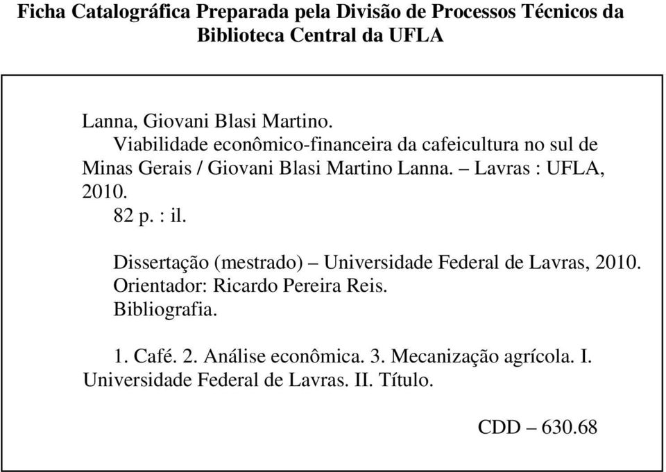 Lavras : UFLA, 2010. 82 p. : il. Dissertação (mestrado) Universidade Federal de Lavras, 2010.