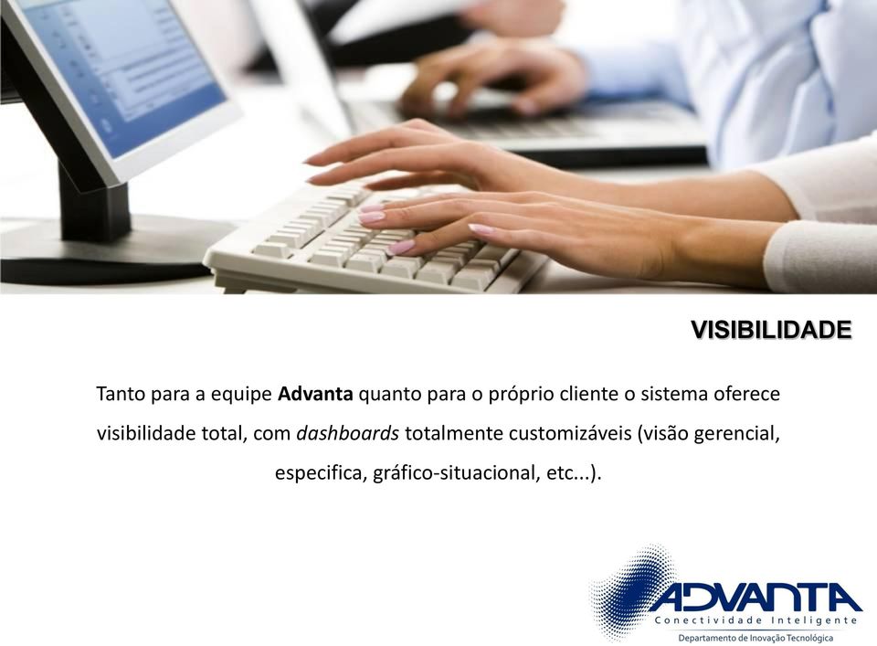 visibilidade total, com dashboards totalmente