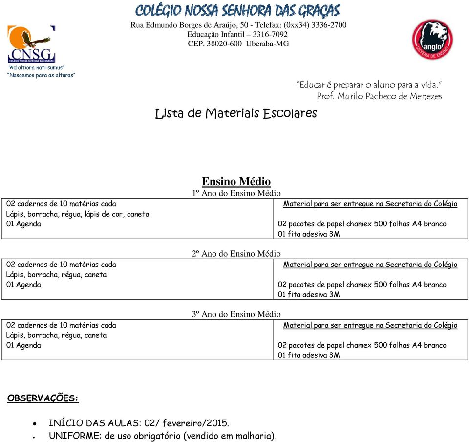 cada Lápis, borracha, régua, caneta Ensino Médio 1º Ano do