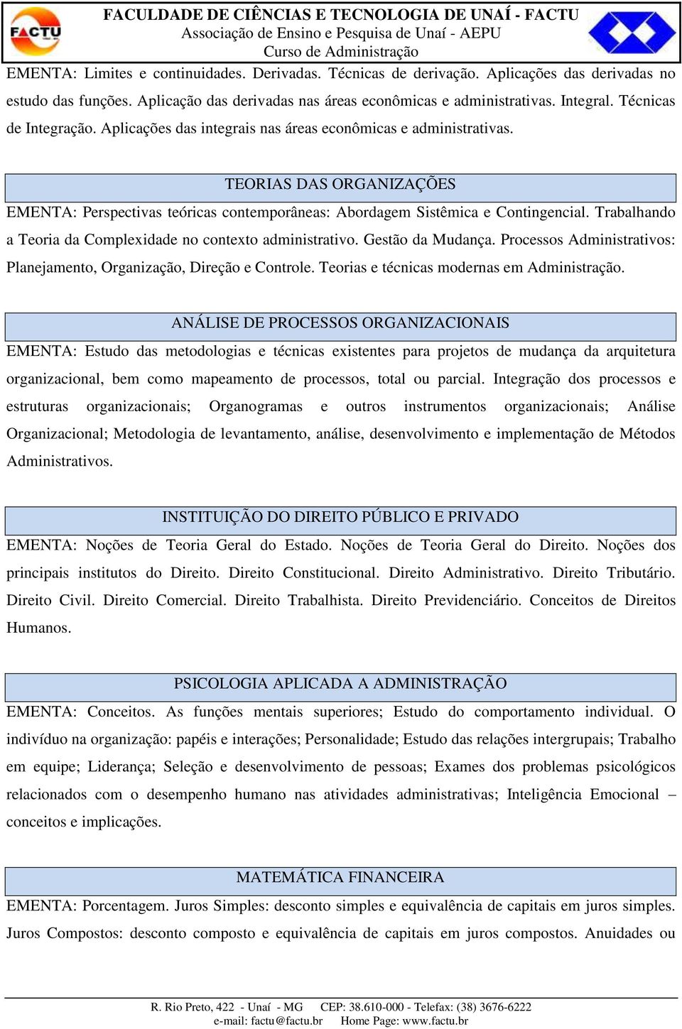 Trabalhando a Teoria da Complexidade no contexto administrativo. Gestão da Mudança. Processos Administrativos: Planejamento, Organização, Direção e Controle.