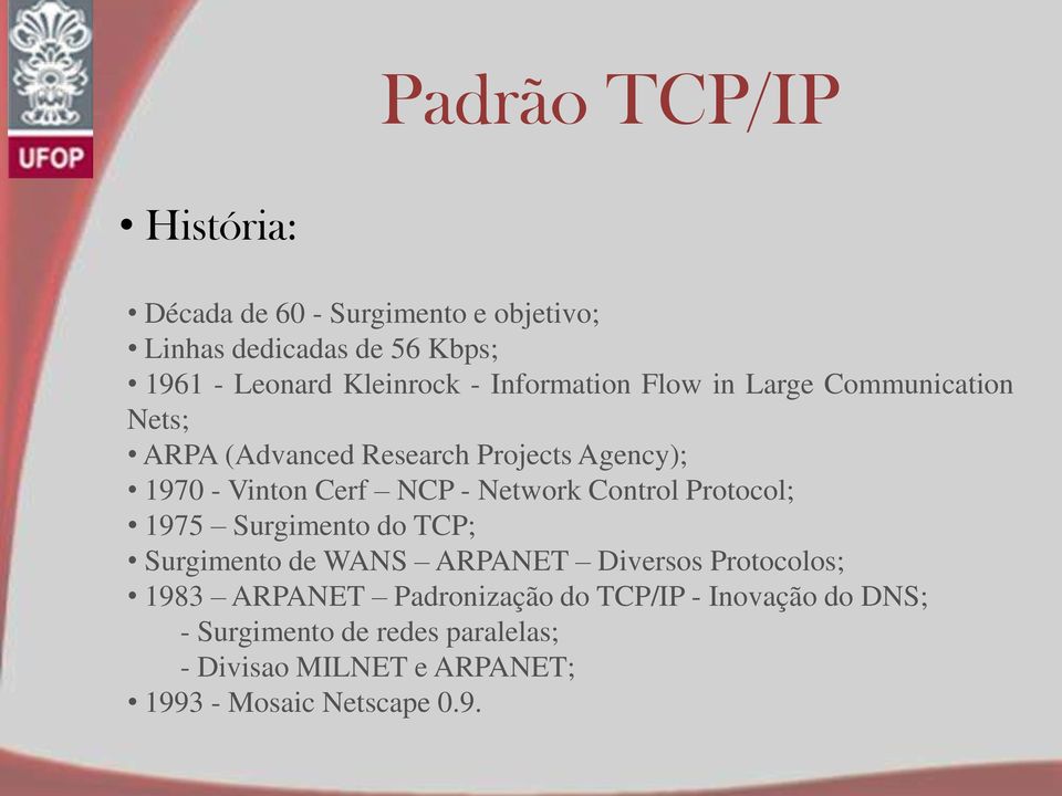 Network Control Protocol; 1975 Surgimento do TCP; Surgimento dewans ARPANET Diversos Protocolos; 1983 ARPANET