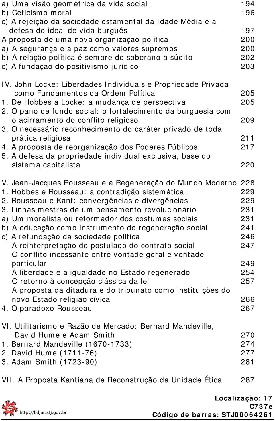 John Locke: Liberdades Individuais e Propriedade Privada como Fundamentos da Ordem Política 205 1. De Hobbes a Locke: a mudança de perspectiva 205 2.