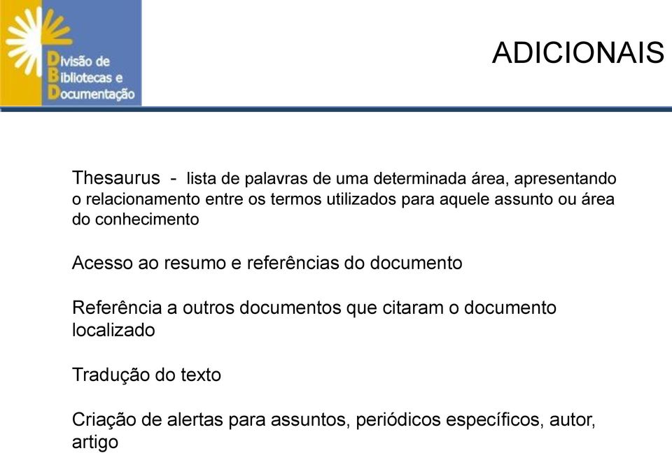 conhecimento Acesso ao resumo e referências do documento Referência a outros documentos que