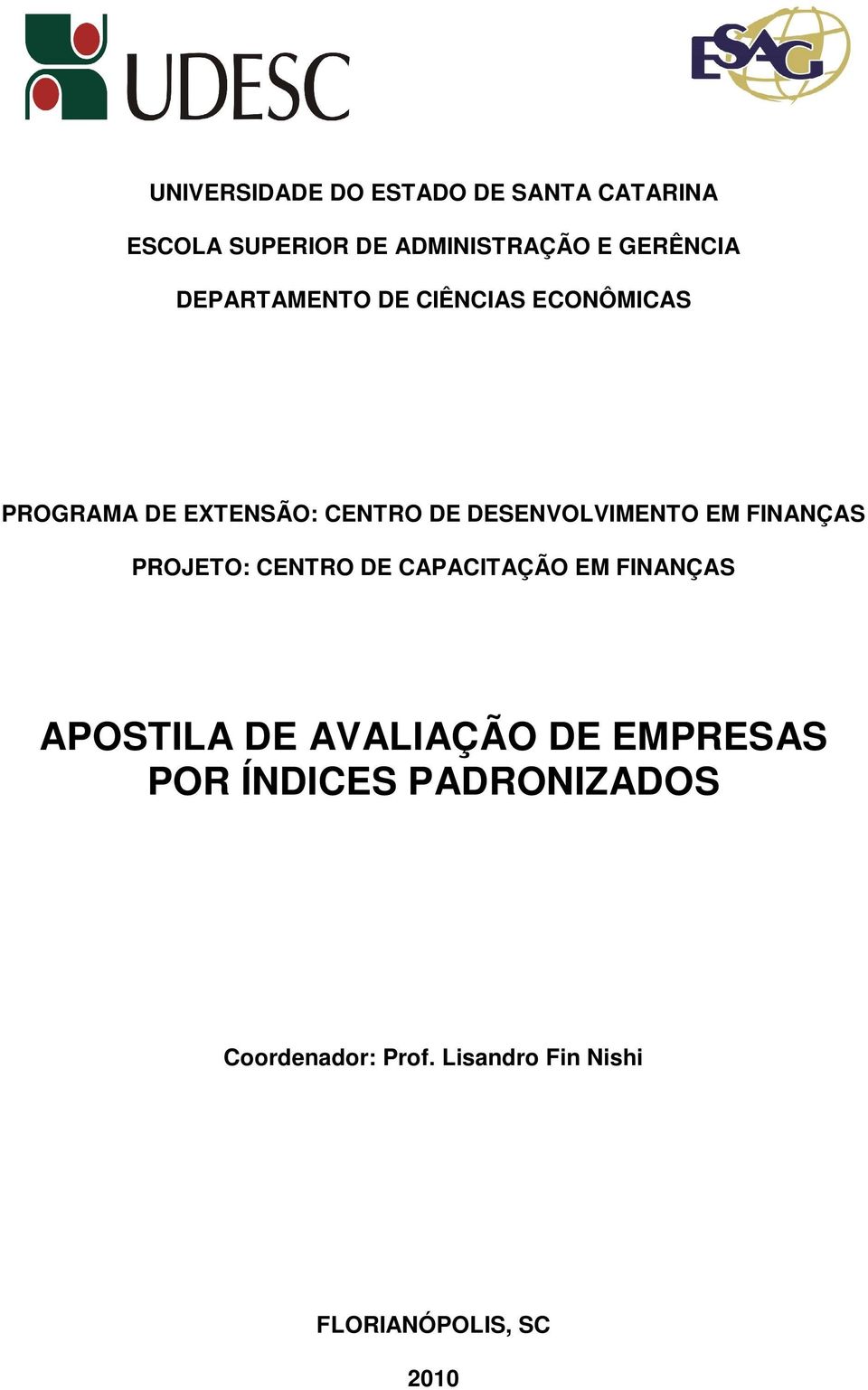 EM FINANÇAS PROJETO: CENTRO DE CAPACITAÇÃO EM FINANÇAS APOSTILA DE AVALIAÇÃO DE