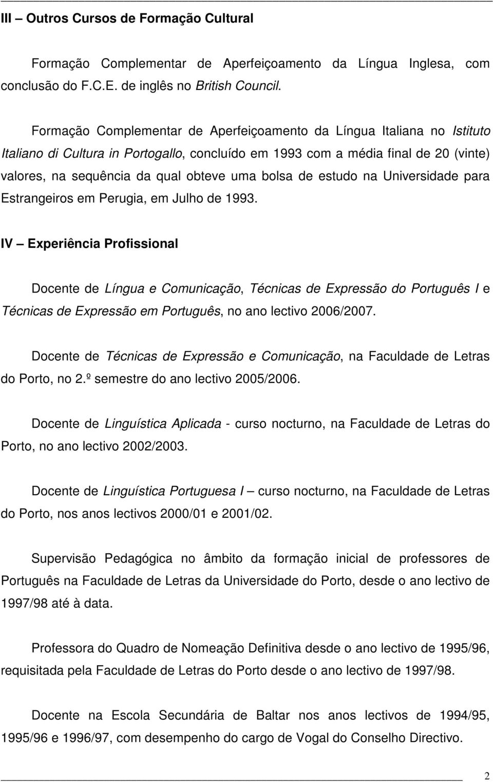 bolsa de estudo na Universidade para Estrangeiros em Perugia, em Julho de 1993.