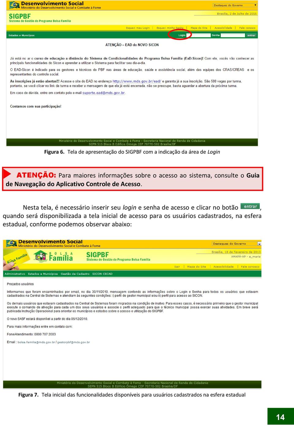 consulte o Guia de Navegação do Aplicativo Controle de Acesso.