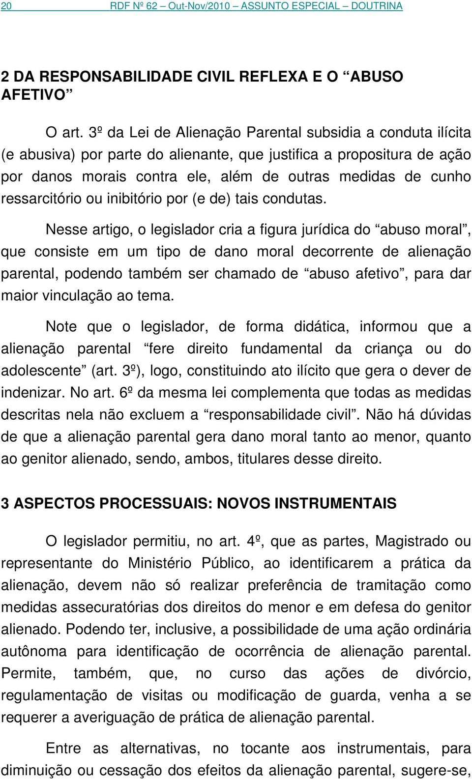 ressarcitório ou inibitório por (e de) tais condutas.