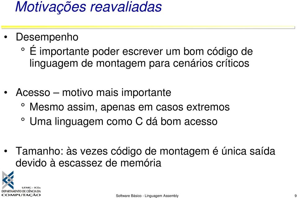 assim, apenas em casos extremos Uma linguagem como C dá bom acesso Tamanho: às vezes