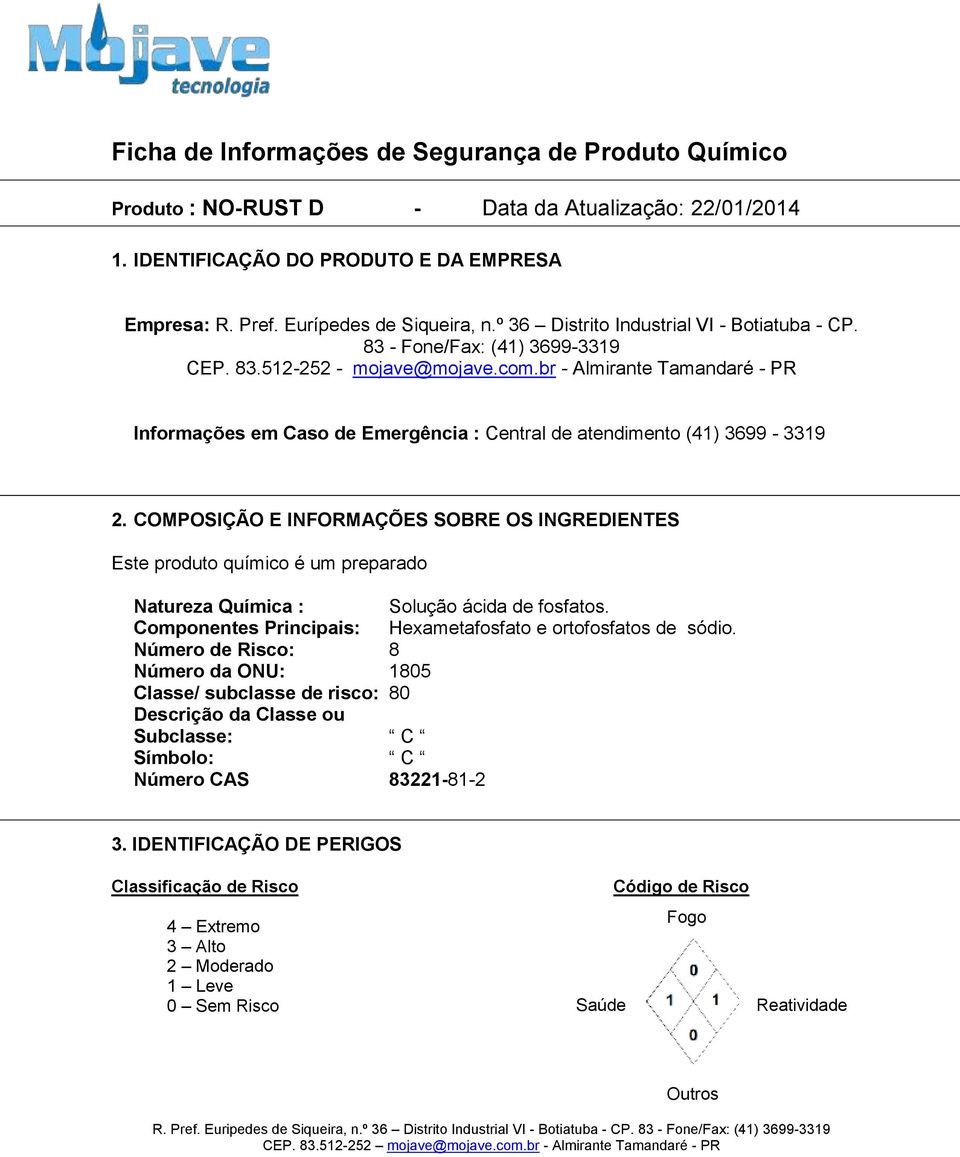 br - Almirante Tamandaré - PR Informações em Caso de Emergência : Central de atendimento (41) 3699-3319 2.