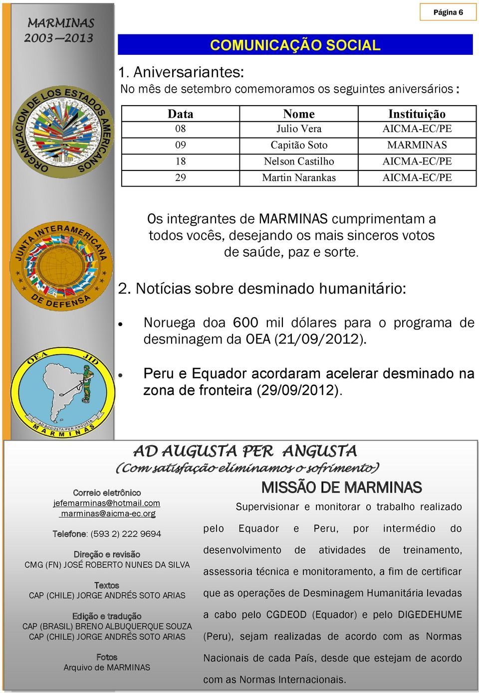 AICMA-EC/PE Os integrantes de MARMINAS cumprimentam a todos vocês, desejando os mais sinceros votos de saúde, paz e sorte. 2.