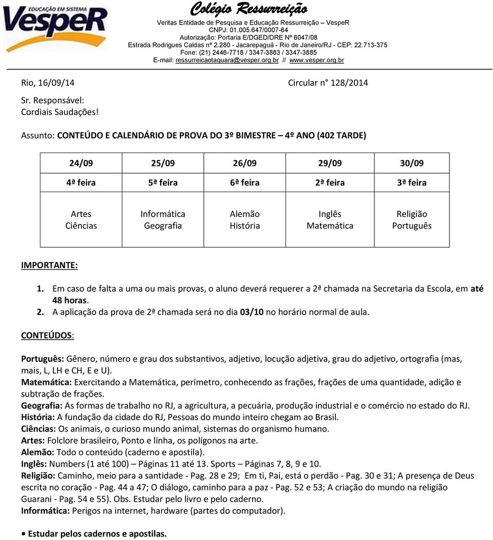 : Exercitando a, perímetro, conhecendo as frações, frações de uma quantidade, adição e subtração de frações.