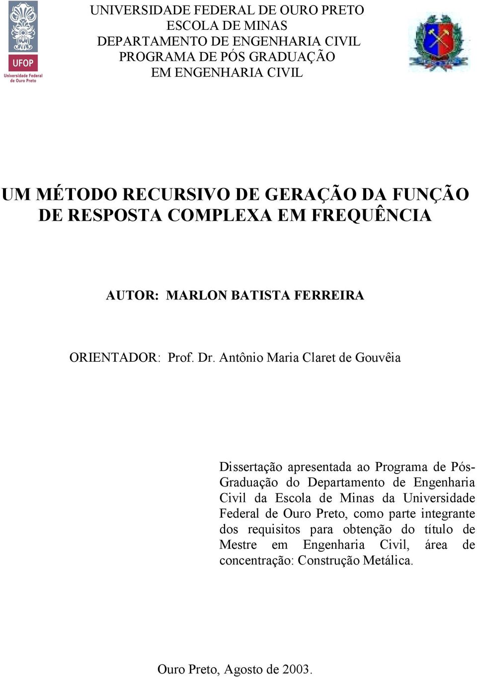 Antônio Maria Claret de Gouvêia Dissertação apresentada ao Programa de Pós- Graduação do Departamento de Engenharia Civil da Escola de Minas da