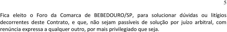 que, não sejam passíveis de solução por juízo arbitral, com