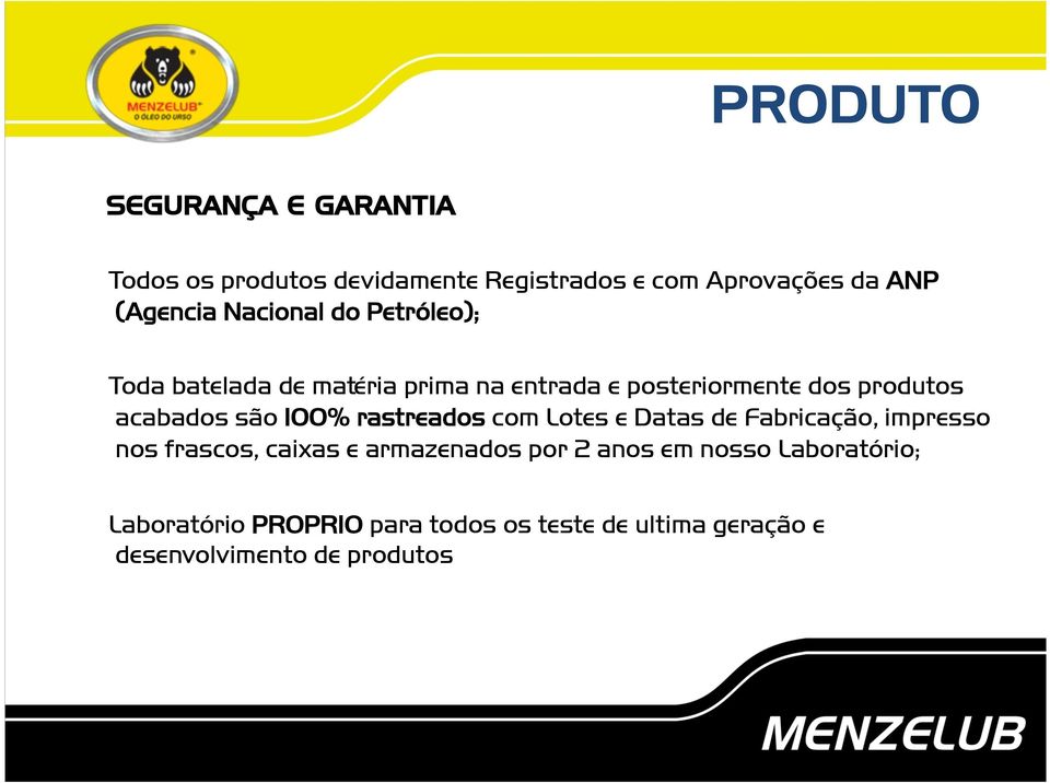 são 100% rastreados com Lotes e Datas de Fabricação, impresso nos frascos, caixas e armazenados por 2