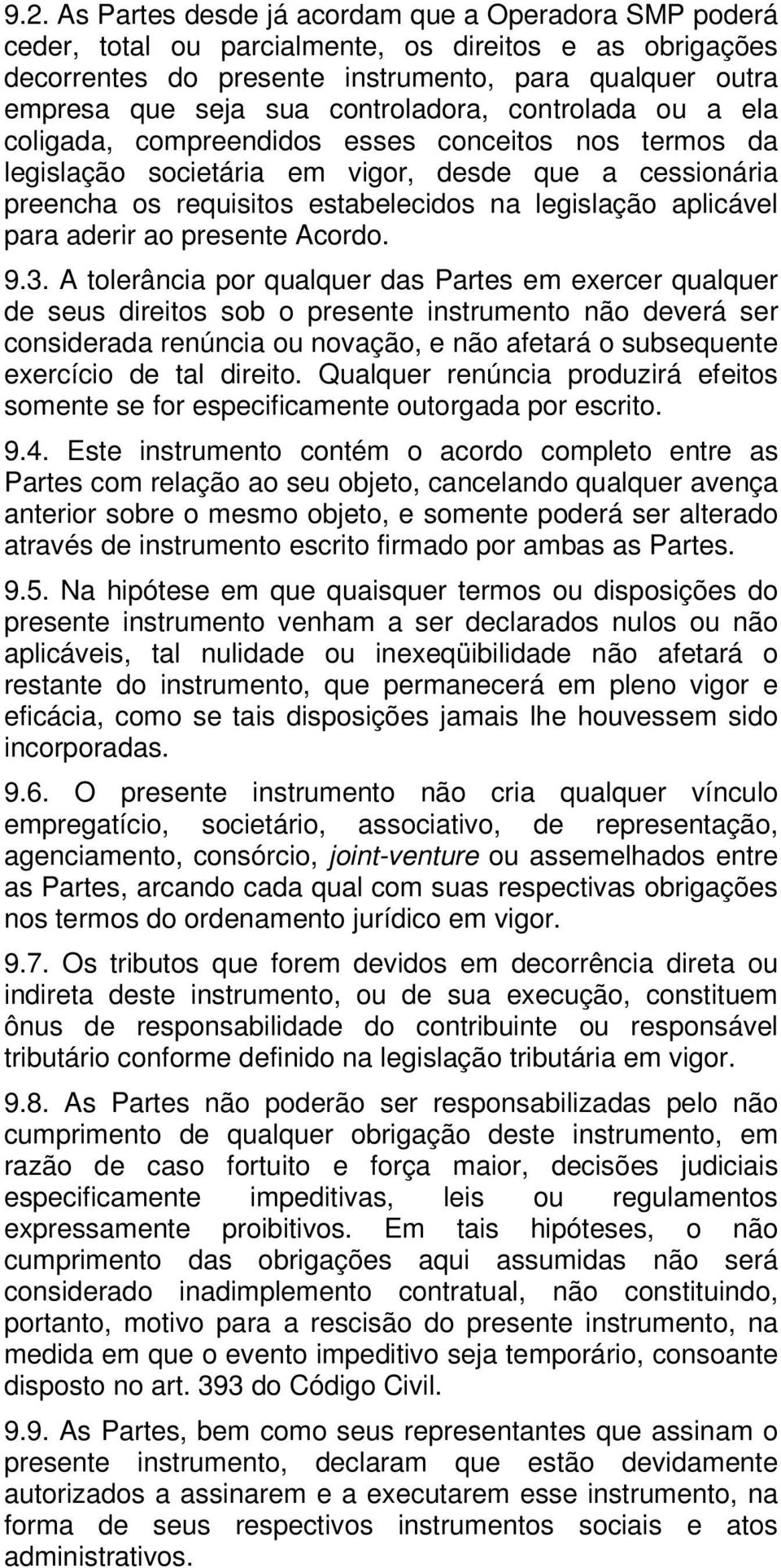 aplicável para aderir ao presente Acordo. 9.3.