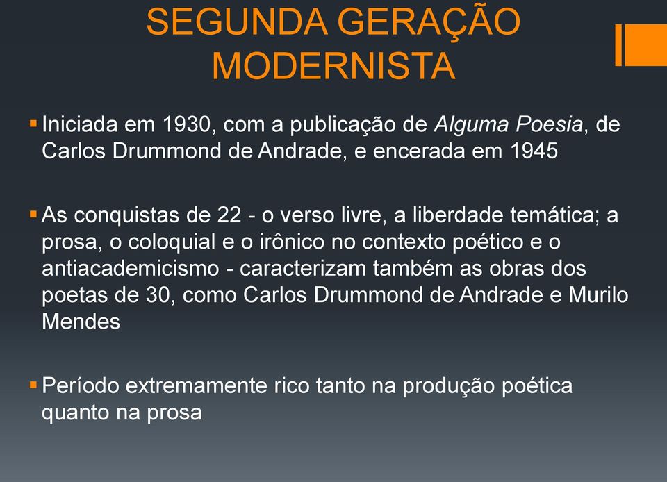 coloquial e o irônico no contexto poético e o antiacademicismo - caracterizam também as obras dos poetas