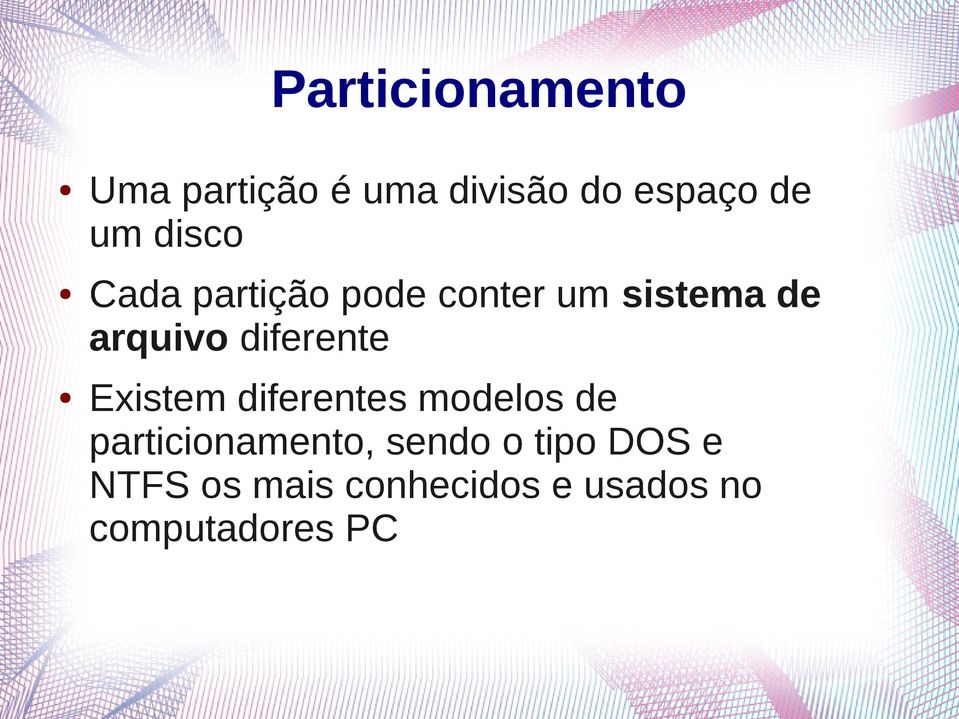 diferente Existem diferentes modelos de particionamento,