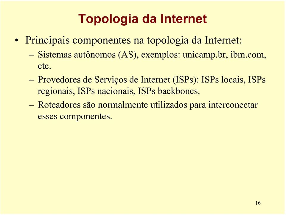 Provedores de Serviços de Internet (ISPs): ISPs locais, ISPs regionais, ISPs
