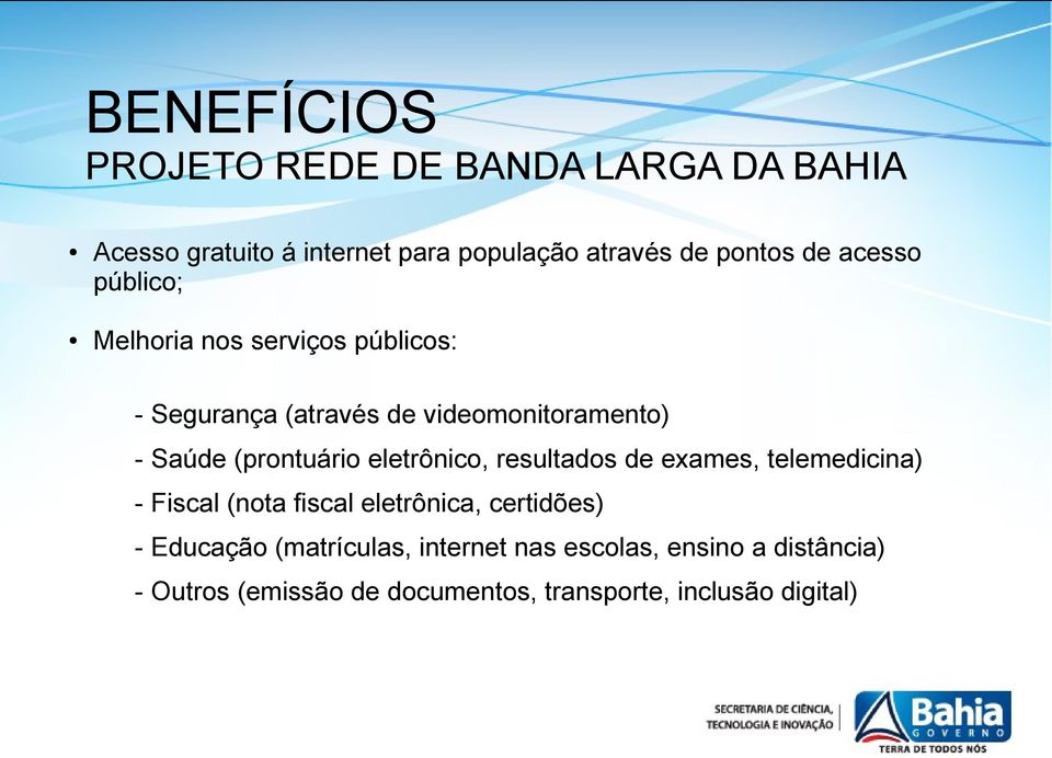 (prontuário eletrônico, resultados de exames, telemedicina) - Fiscal (nota fiscal eletrônica, certidões) -