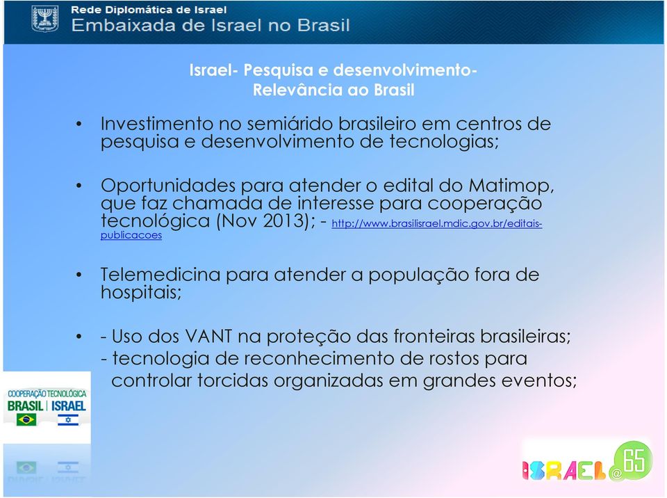tecnológica (Nov 2013); - http://www.brasilisrael.mdic.gov.