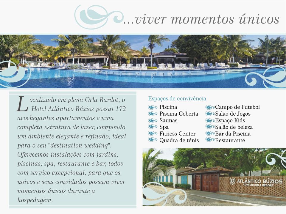 Oferecemos instalações com jardins, piscinas, spa, restaurante e bar, todos com serviço excepcional, para que os noivos e seus convidados