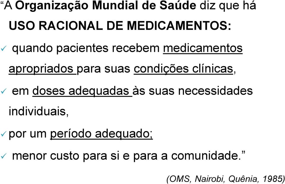 clínicas, em doses adequadas às suas necessidades individuais, por um