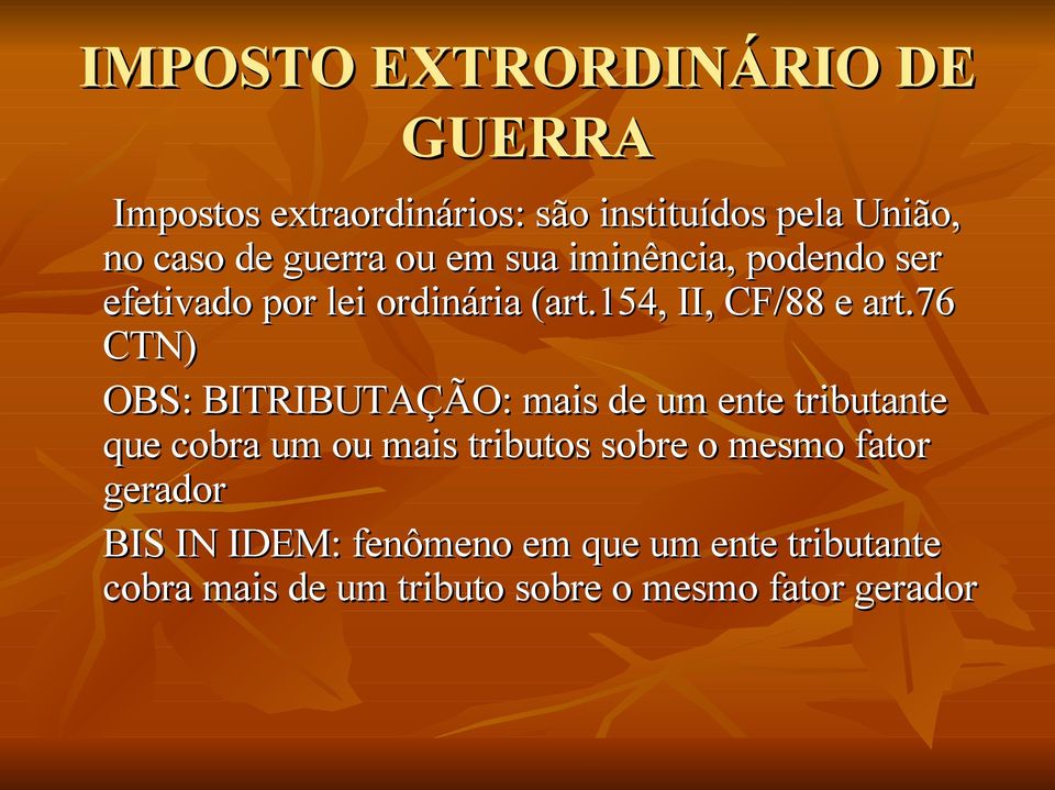 76 CTN) OBS: BITRIBUTAÇÃO: mais de um ente tributante que cobra um ou mais tributos sobre o mesmo