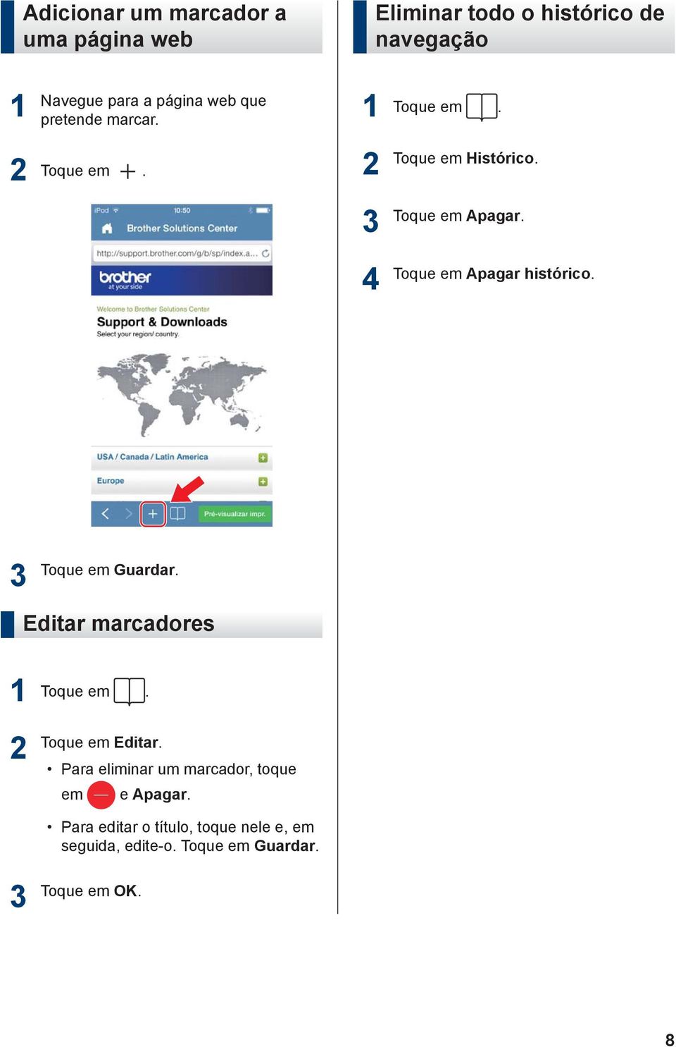 4 Toque em Apagar histórico. Toque em Guardar. Editar marcadores Toque em. Toque em Editar.