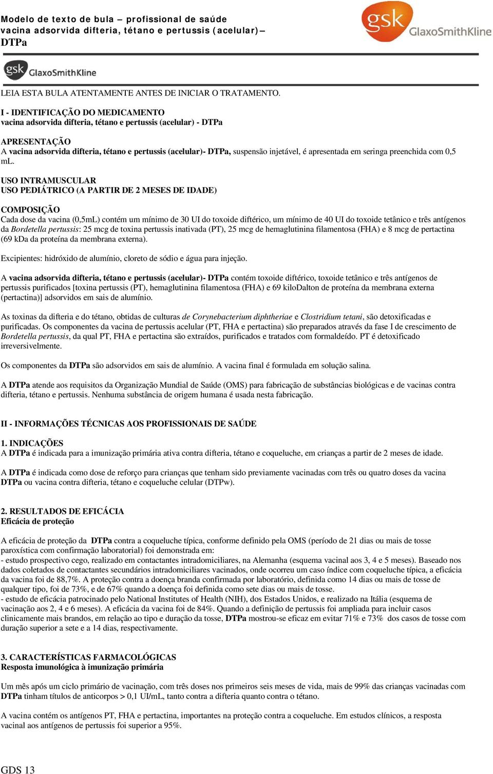 apresentada em seringa preenchida com 0,5 ml.