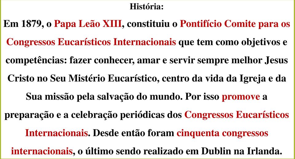 vida da Igreja e da Sua missão pela salvação do mundo.