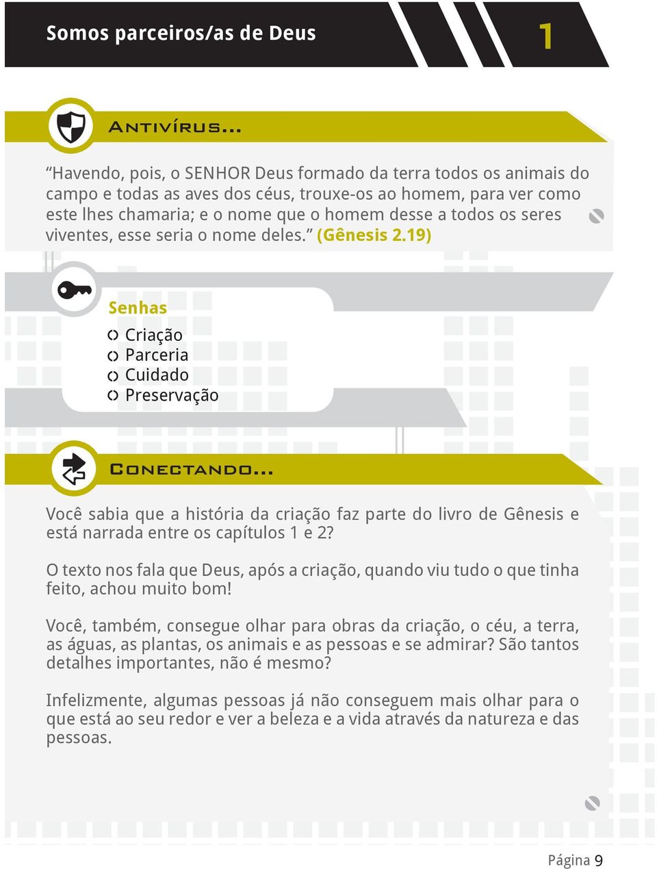 19) Senhas Criação Parceria Cuidado Preservação Conectando... Conectando... Você sabia que a história da criação faz parte do livro de Gênesis e Viajar está narrada é muito entre bom, os não capítulos é verdade?