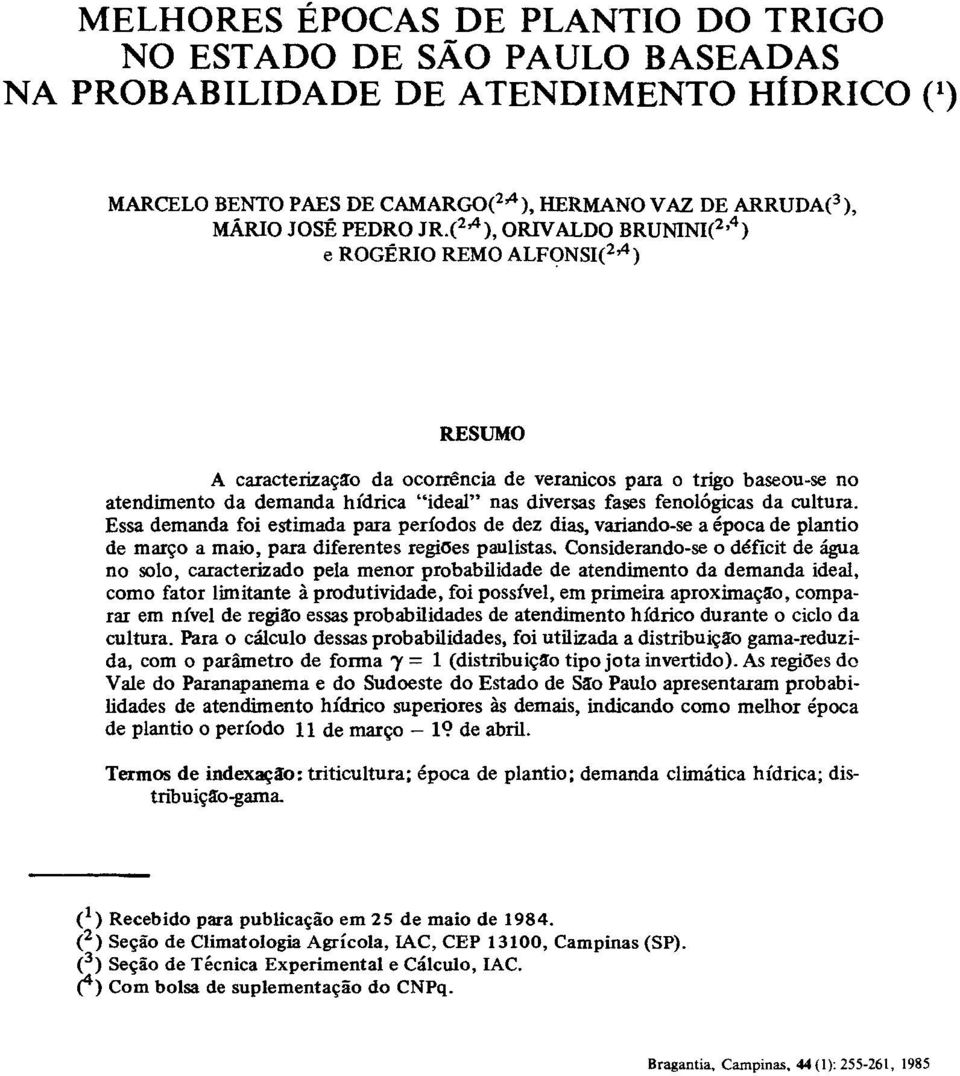 fenológicas da cultura. Essa demanda foi estimada para períodos de dez dias, variando-se a época de plantio de março a maio, para diferentes regiões paulistas.