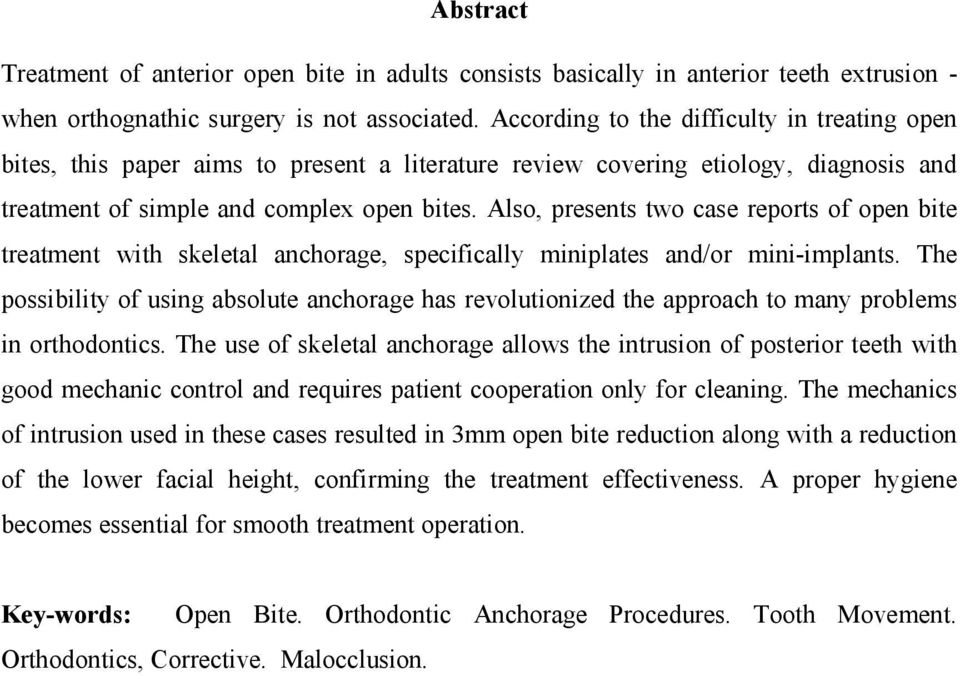 Also, presents two case reports of open bite treatment with skeletal anchorage, specifically miniplates and/or mini-implants.