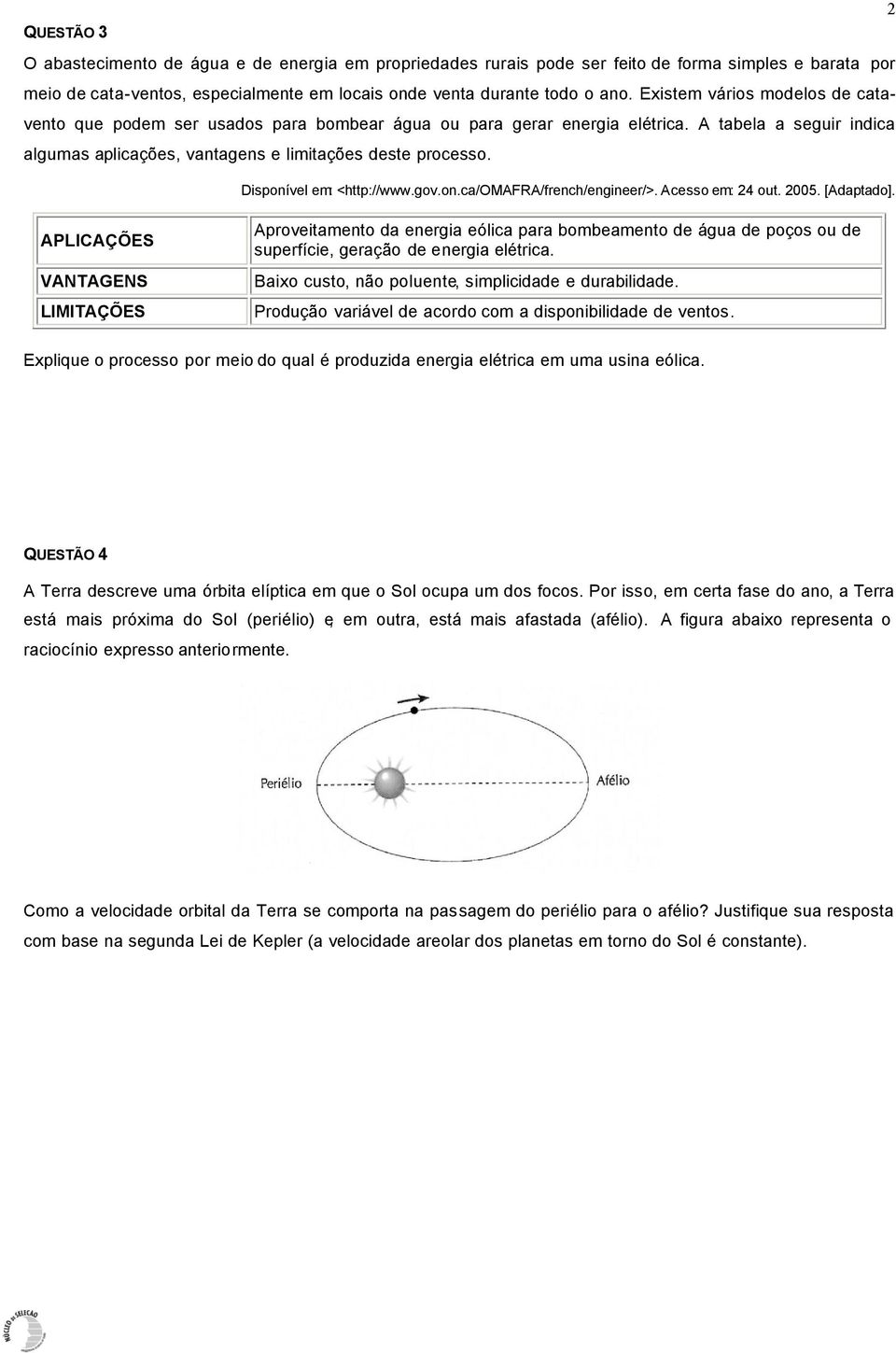 Disponível em: <http://www.gov.on.ca/omafra/french/engineer/>. Acesso em: 24 out. 2005. [Adaptado].