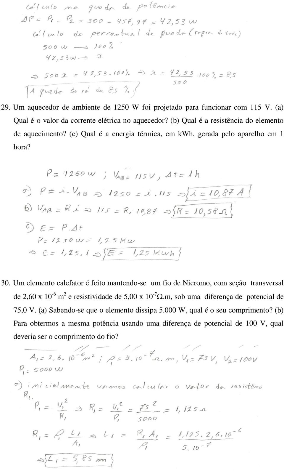 Um elemento calefator é feito mantendo-se um fio de Nicromo, com seção transversal de,60 x 10-6 m e resistividade de 5,00 x 10-7.