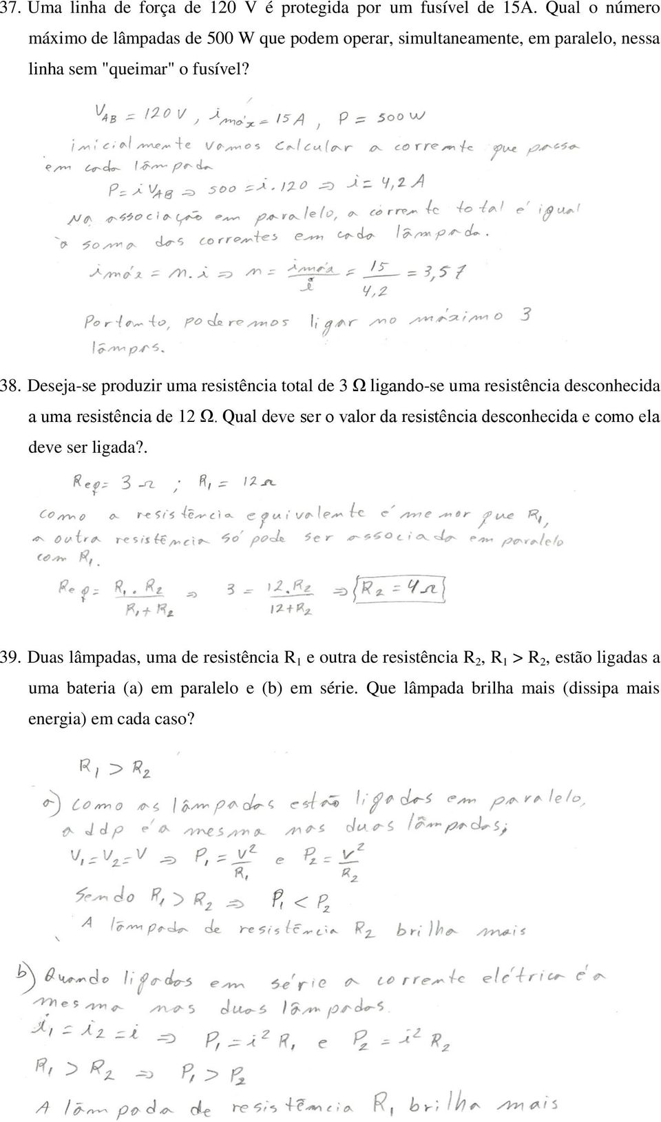 Deseja-se produzir uma resistência total de 3 Ω ligando-se uma resistência desconhecida a uma resistência de 1 Ω.