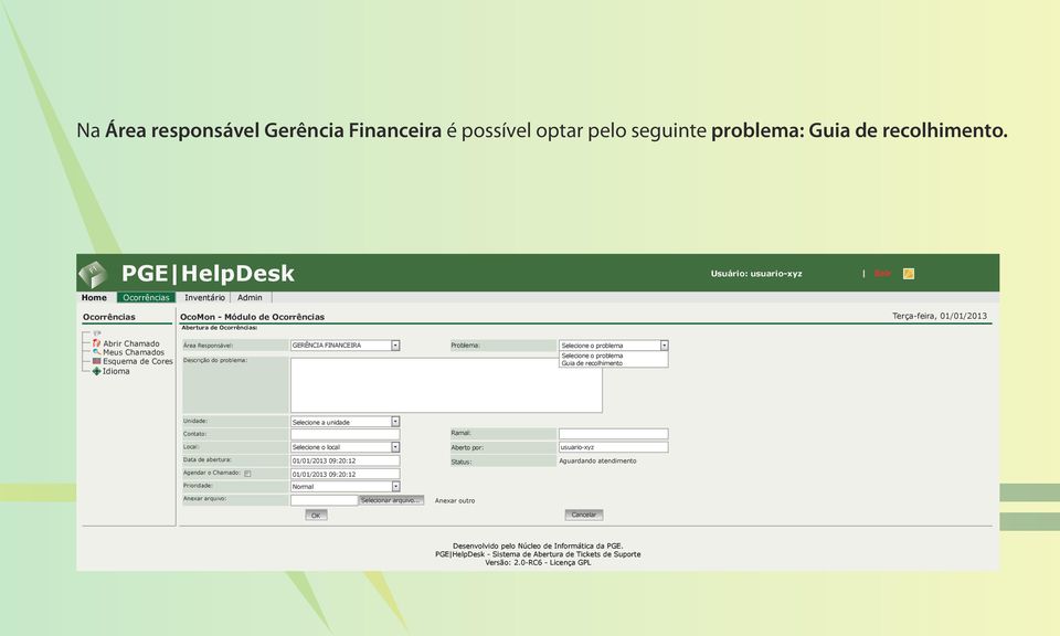 recolhimento Unidade: Selecione a unidade Contato: Ramal: Local: Selecione o local Aberto por: usuario-xyz Data de