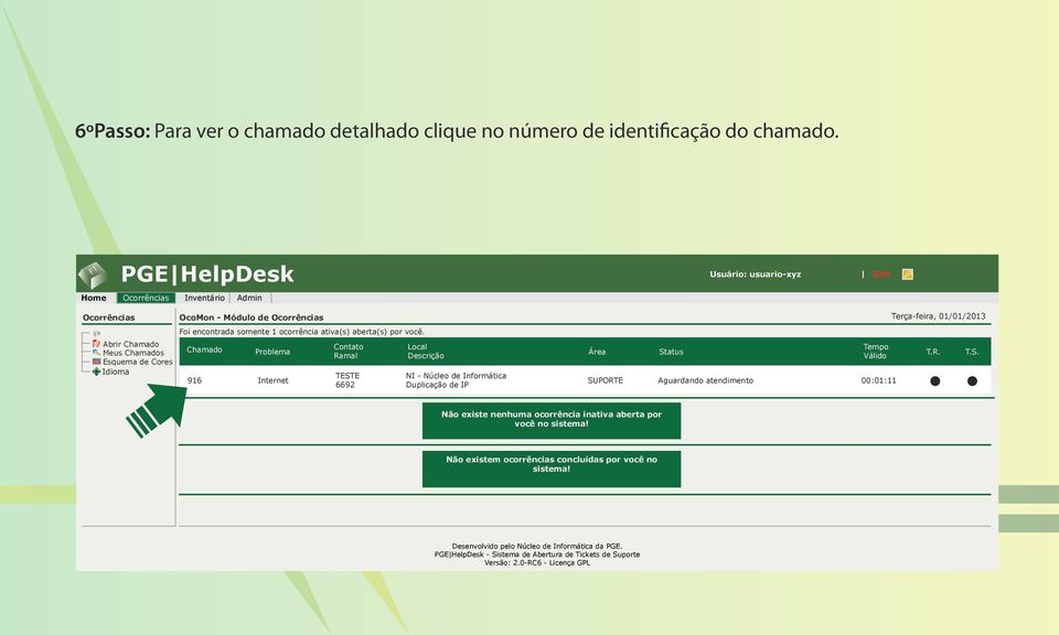 Chamado Problema Contato Ramal Local Descrição TESTE NI - Núcleo de Informática 916 Internet SUPORTE Aguardando