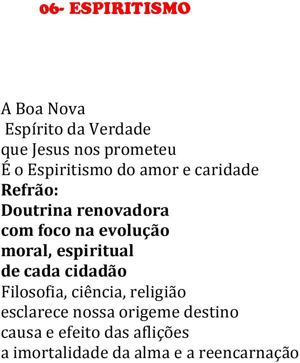 moral, espiritual de cada cidadão Filosofia, ciência, religião esclarece