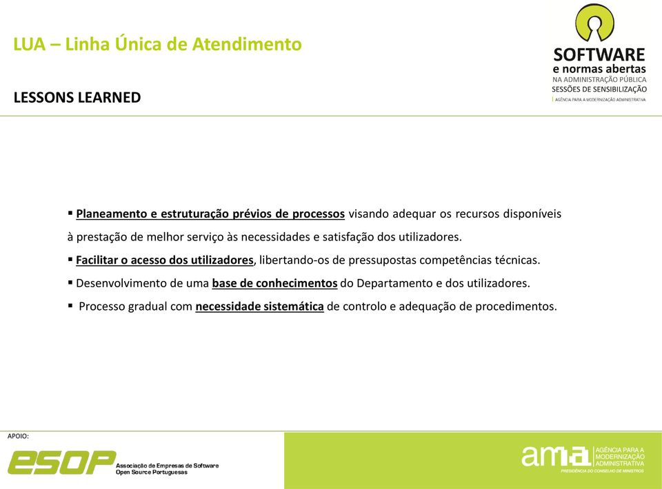 Facilitar o acesso dos utilizadores, libertando-os de pressupostas competências técnicas.