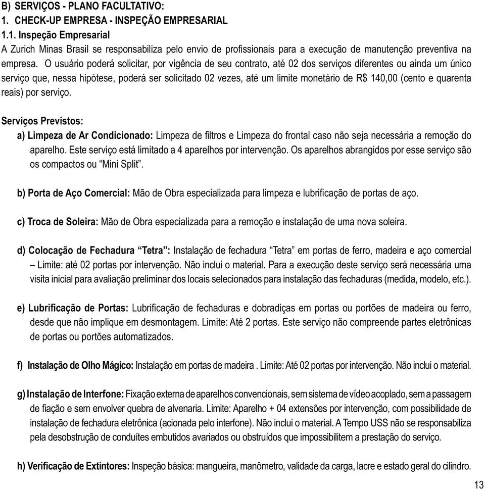 Este serviço está limitado a 4 aparelhos por intervenção.