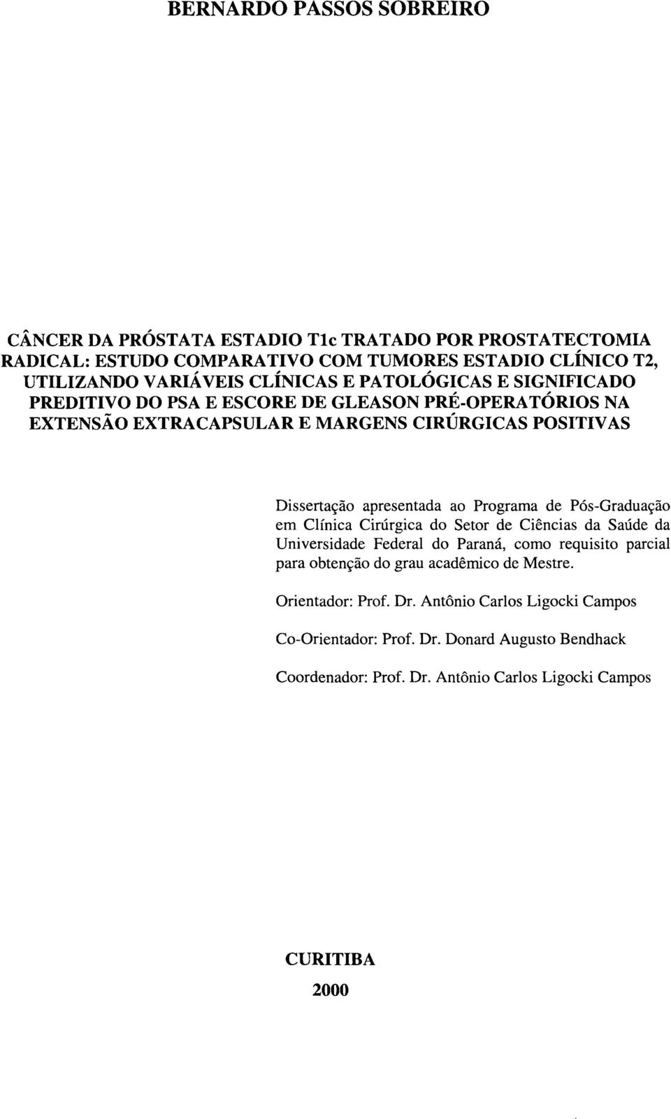 ao Programa de Pós-Graduação em Clínica Cirúrgica do Setor de Ciências da Saúde da Universidade Federal do Paraná, como requisito parcial para obtenção do grau acadêmico