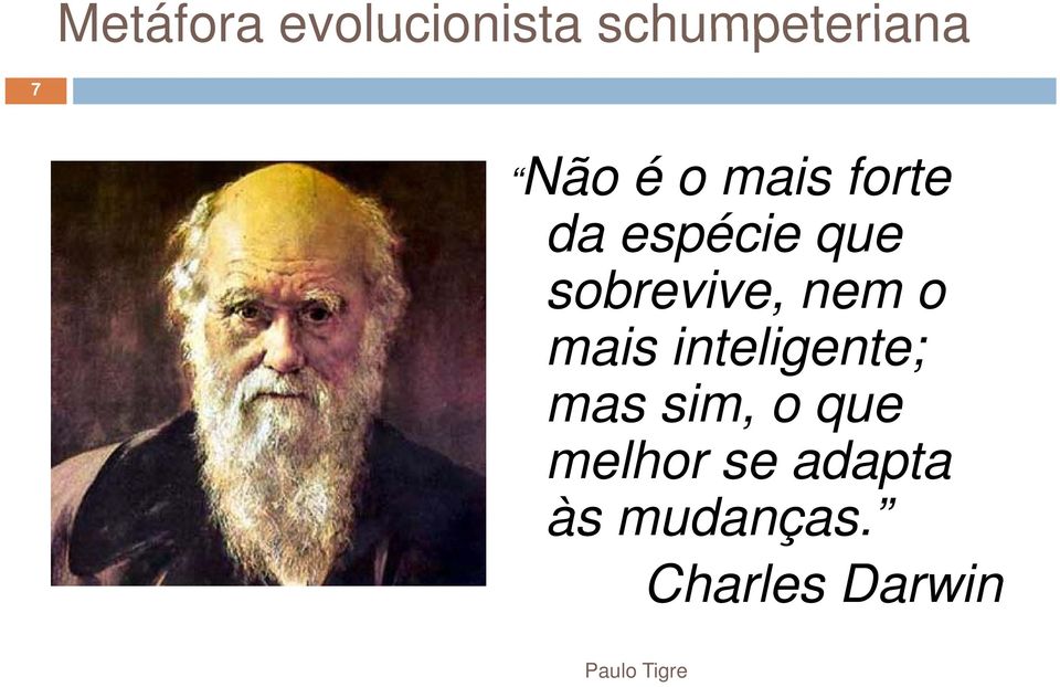 sobrevive, nem o mais inteligente; mas