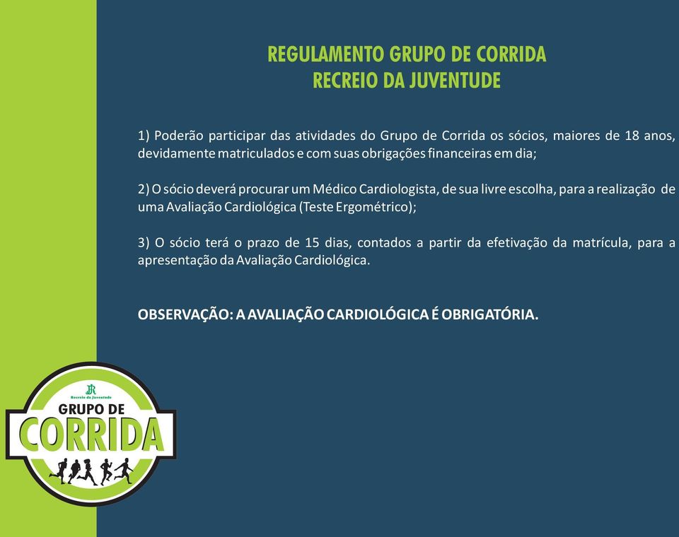 livre escolha, para a realização de uma Avaliação Cardiológica (Teste Ergométrico); 3) O sócio terá o prazo de 15 dias, contados a