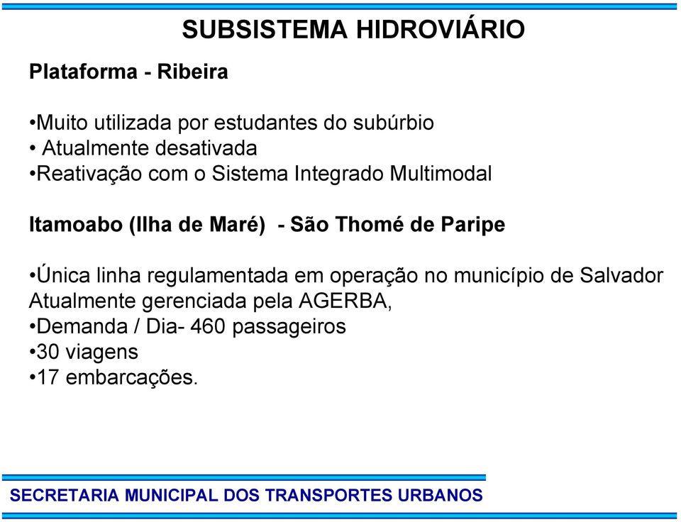 Maré) - São Thomé de Paripe Única linha regulamentada em operação no município de